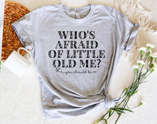 Who's Afraid Of Little Old Me -  Taylor Inspired T-Shirt