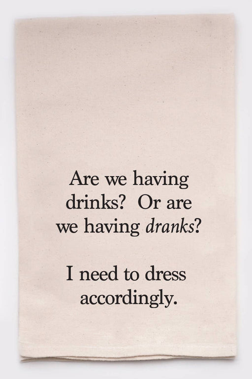 Drinks Or Dranks sassy, funny, & hilarious Kitchen Tea Towel