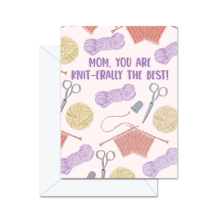 Mom You Are Knit-erally The Best - Greeting Card