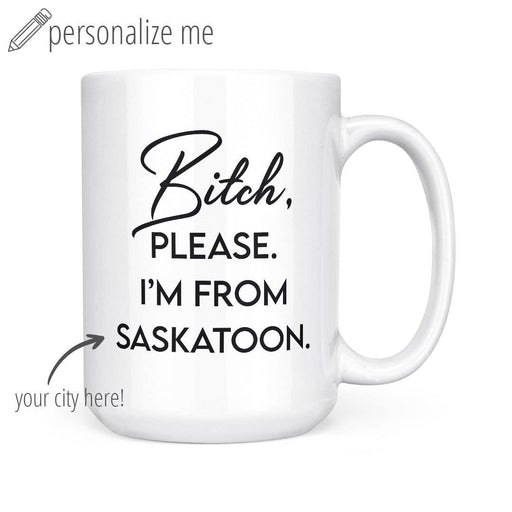 Bitch, Please. I'm From Balgonie | 15oz Mug