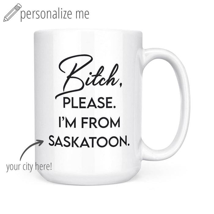Bitch, Please. I'm From White City | 15oz Mug