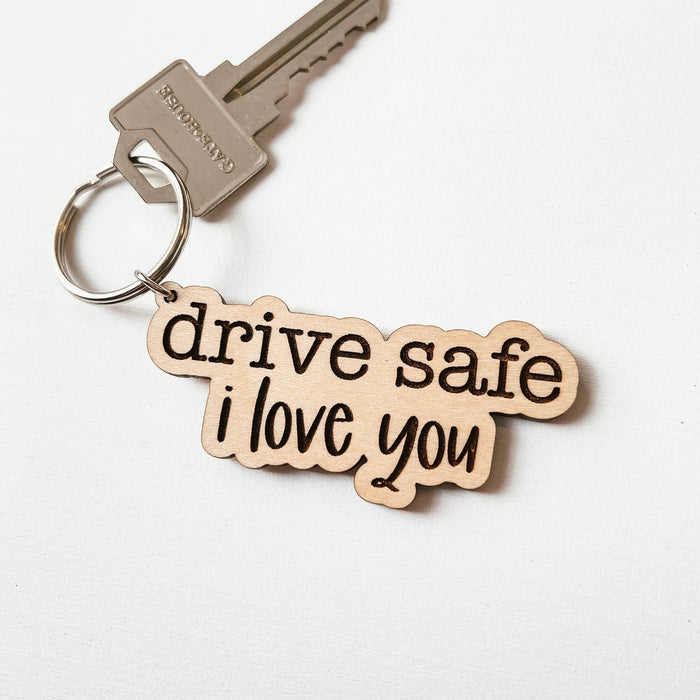Drive Safe I Love You Wooden Keychain