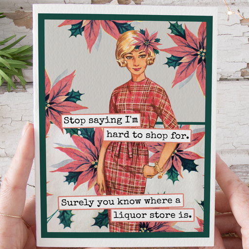 Funny Christmas Card. Stop Saying I'm Hard To Shop For...