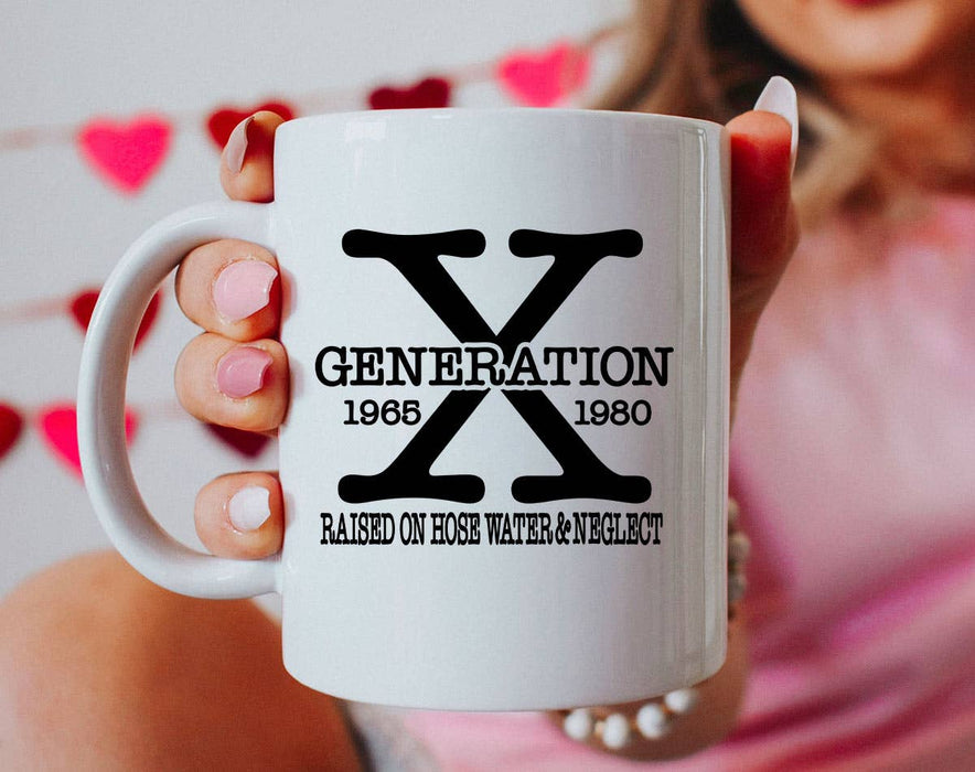 Gen X Raised on Hose Water & Neglect - Funny Coffee Mug