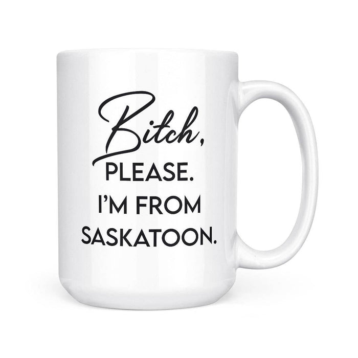 Bitch, Please. I'm From White City | 15oz Mug