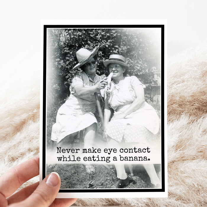 Funny Card. Never Make Eye Contact While Eating A Banana.