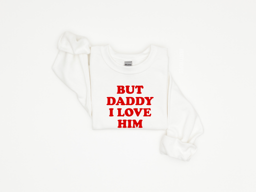 But Daddy I Love Him ADULT Sweatshirt | Taylor Swift | Poet