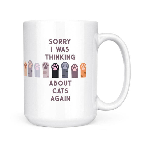 Sorry I Was Thinking - Cats | 15oz Mug