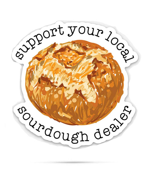 Sourdough Stickers | Support your local sourdough dealer