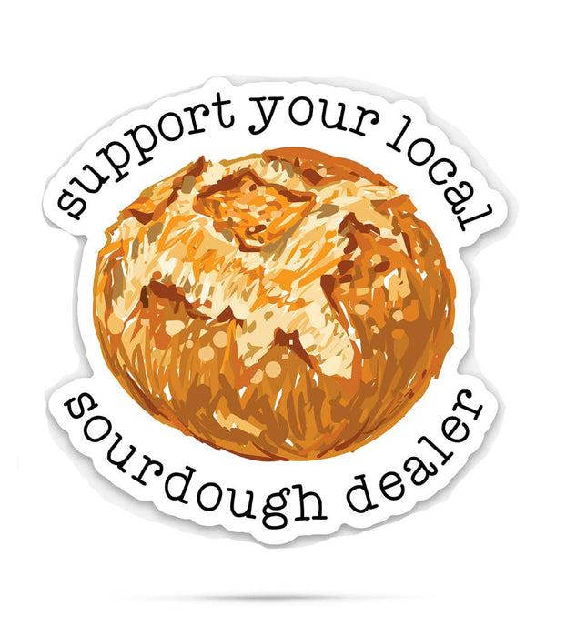 Sourdough Stickers | Support your local sourdough dealer