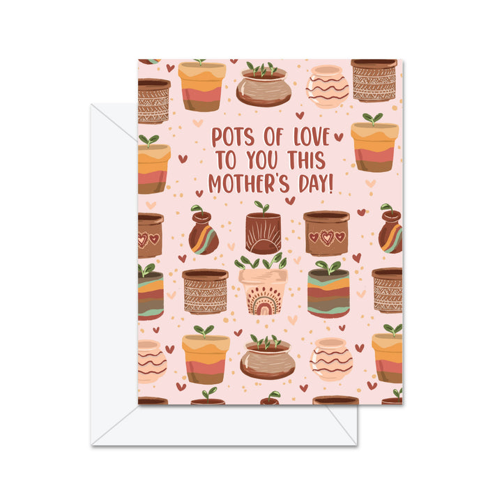 Pots Of Love To You This Mother's Day - Greeting Card
