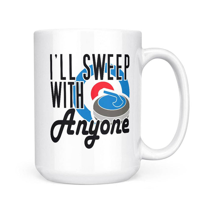 I'll Sweep With Anyone | 15oz Mug
