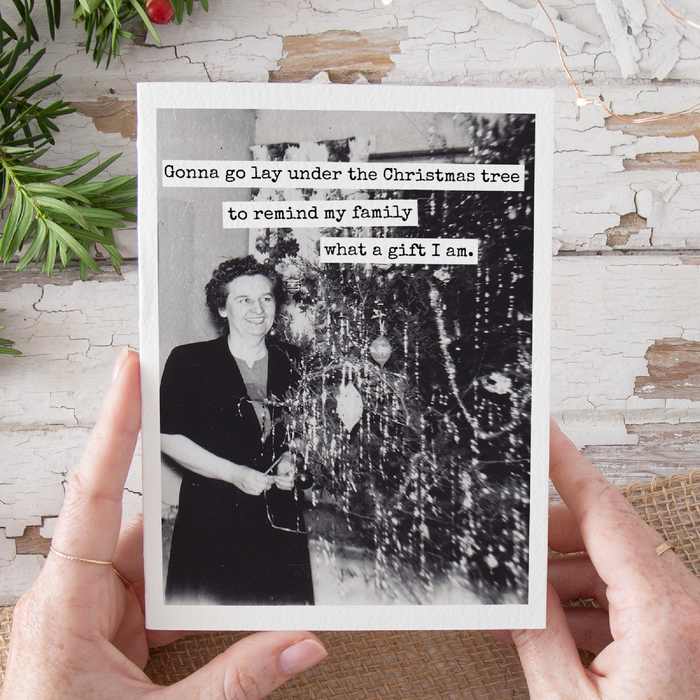 Gonna Go Lay Under The Christmas Tree To Remind My Family...