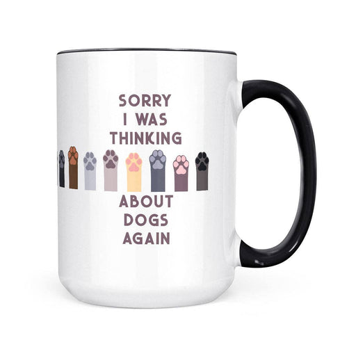 Sorry I Was Thinking - Dogs | 15oz Mug