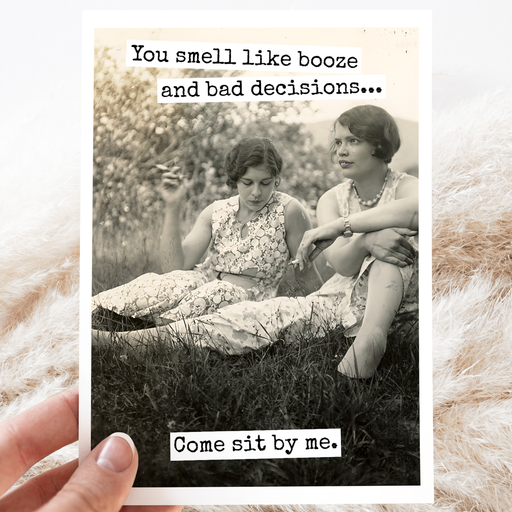 Friendship Card. You Smell Like Booze And Bad Decisions...