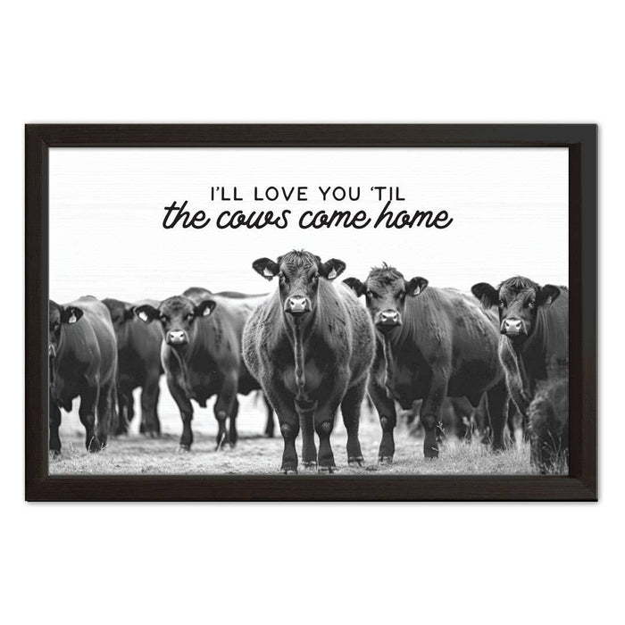 I'll Love You 'Til The Cows Come Home | Wood Sign