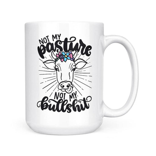 Not My Pasture | 15oz Mug