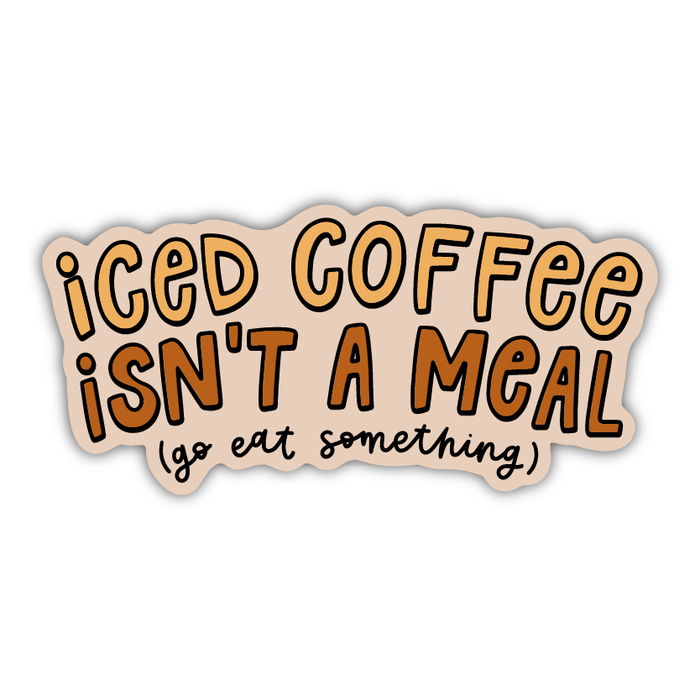 Iced Coffee Isn't A Meal Sticker