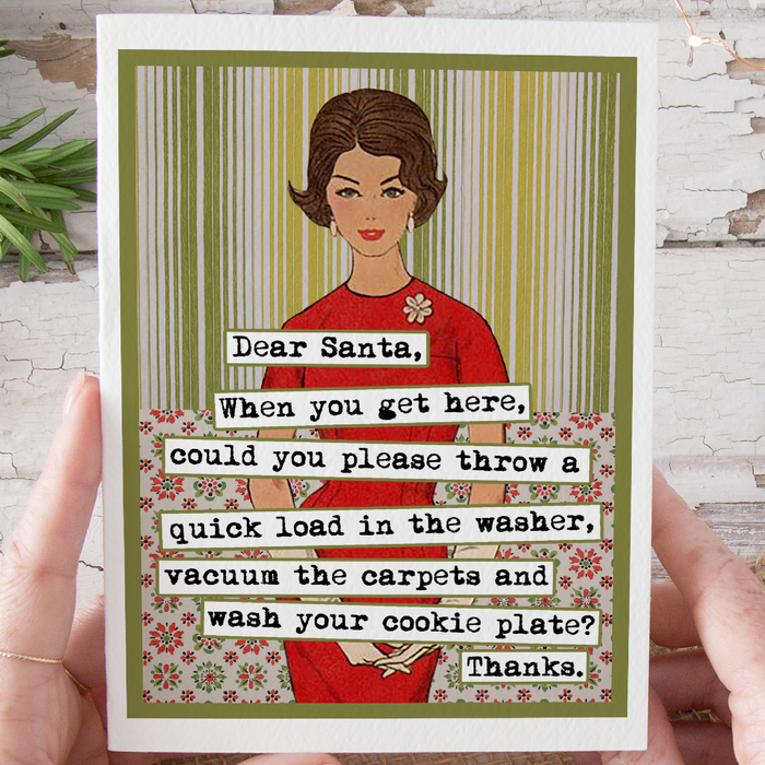 Funny Christmas Card. Dear Santa, When You Get Here...