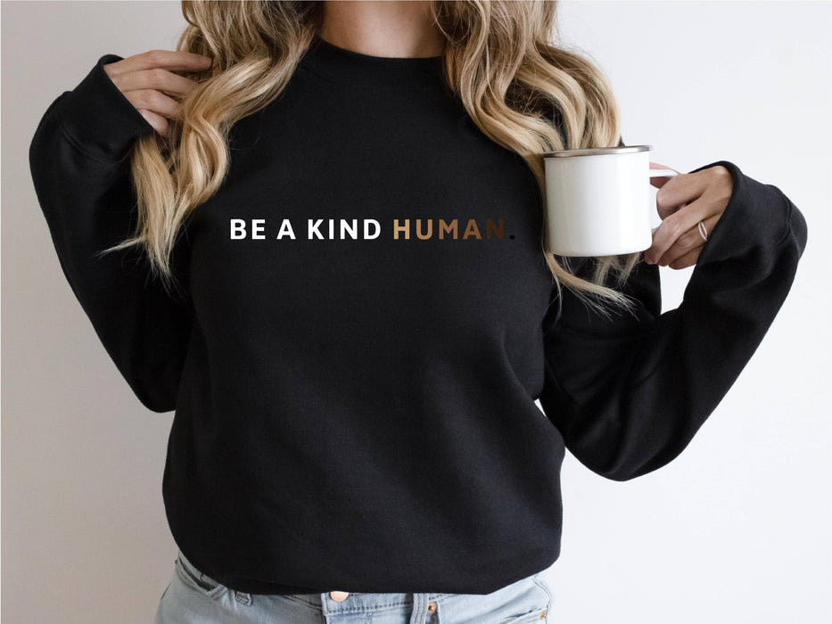 Be a Kind Human Sweatshirt | Inspirational Crewneck