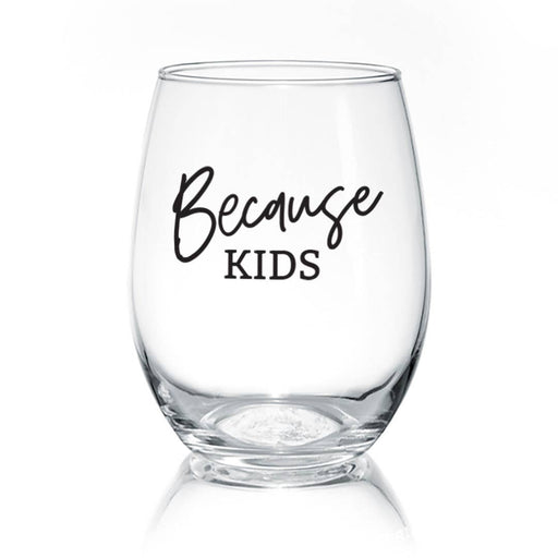 Because Kids | 17oz Wine Glass