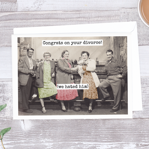 Congrats On Your Divorce! (We Hated Him). Greeting Card.