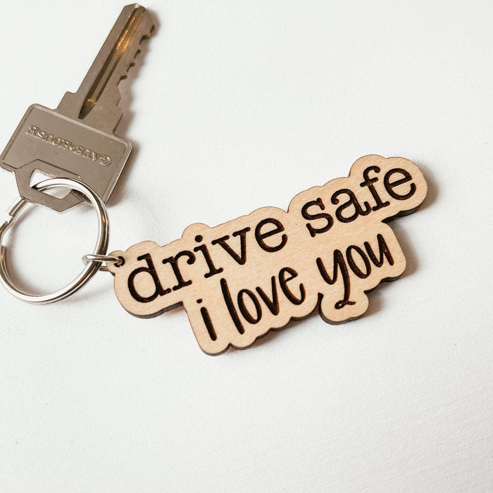 Drive Safe I Love You Wooden Keychain