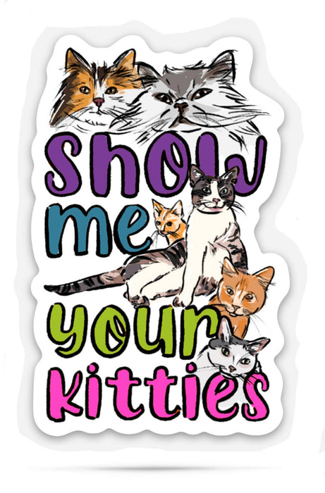 Show me your kitties | 3" vinyl stickers