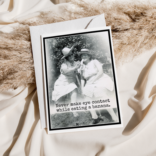 Funny Card. Never Make Eye Contact While Eating A Banana.