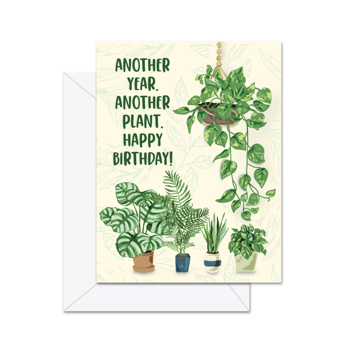 Another Year. Another Plant. Happy Birthday -  Greeting Card