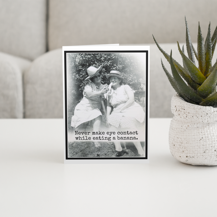 Funny Card. Never Make Eye Contact While Eating A Banana.