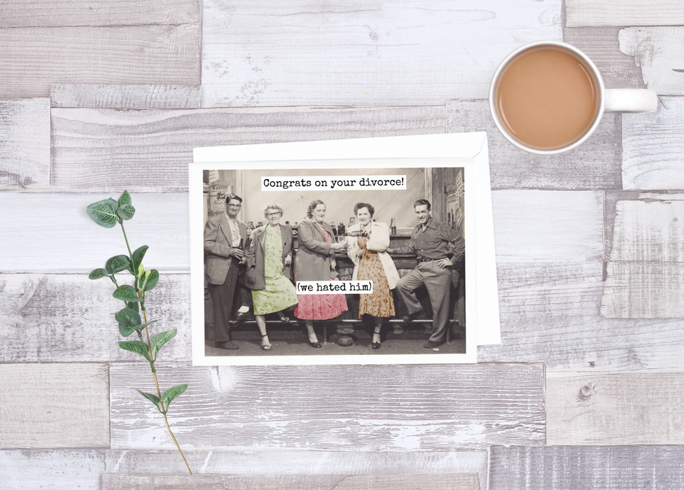 Congrats On Your Divorce! (We Hated Him). Greeting Card.