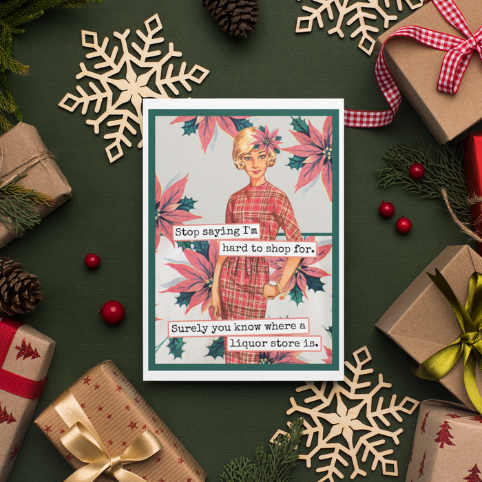 Funny Christmas Card. Stop Saying I'm Hard To Shop For...