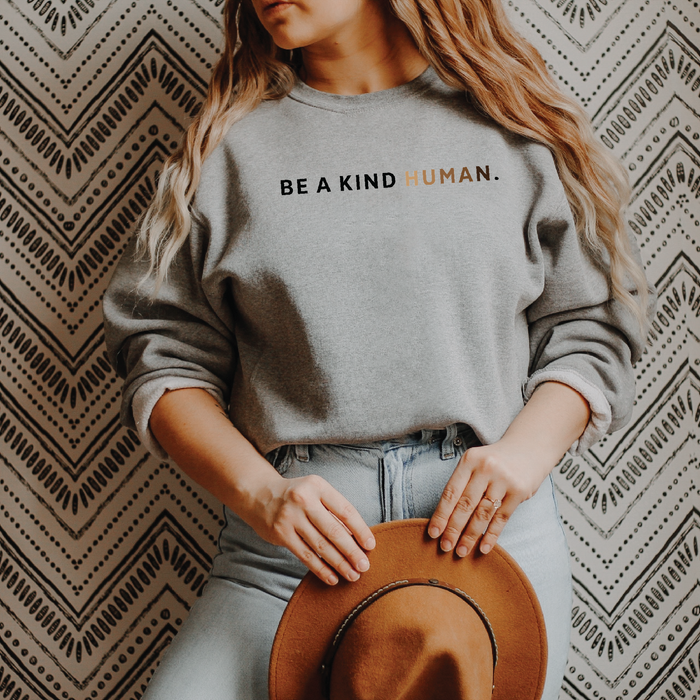 Be a Kind Human Sweatshirt | Inspirational Crewneck