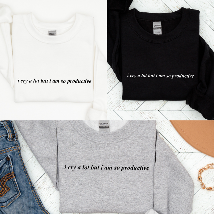 I cry a lot Productive ADULT Sweatshirt | Taylor Swift |Poet