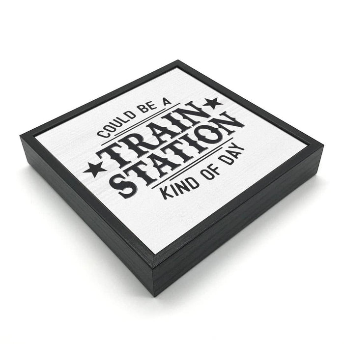 Could Be a Train Station Kinda Day | Wood Sign