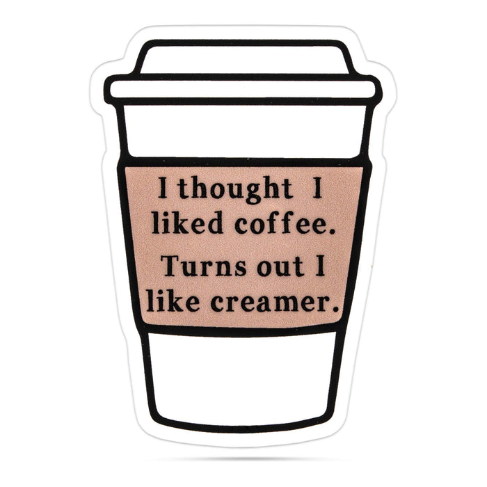 Stickers | I thought I liked coffee turns out I like creamer