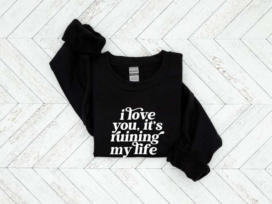 I love you, It’s Ruining my ADULT Sweatshirt | Taylor Swift