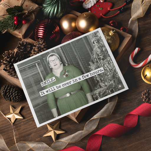 Funny Christmas Card. SMILE. It Will Be Over In A Few Hours.