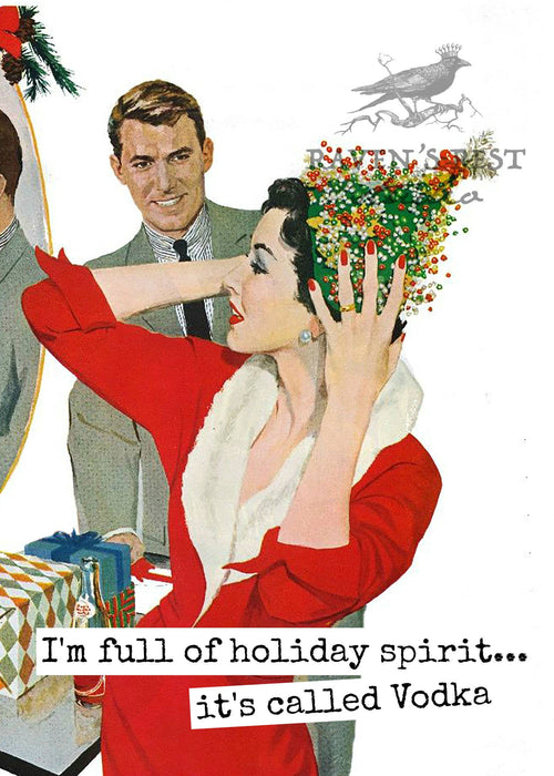 I'm Full Of Holiday Spirit... It's Called Vodka. Card.