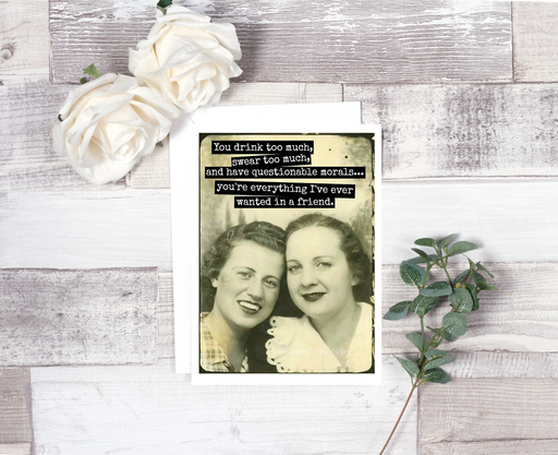 Friendship Card. You Drink Too Much, Swear Too Much...