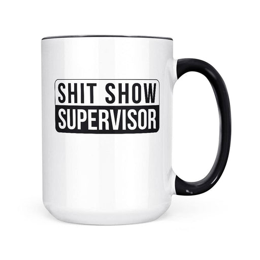 Shit Show Supervisor | 15oz Mug