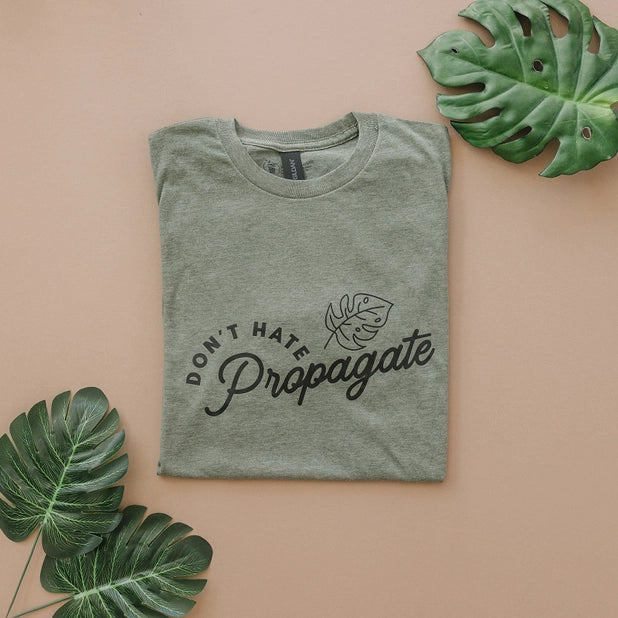 Don't Hate Propagate T-Shirt