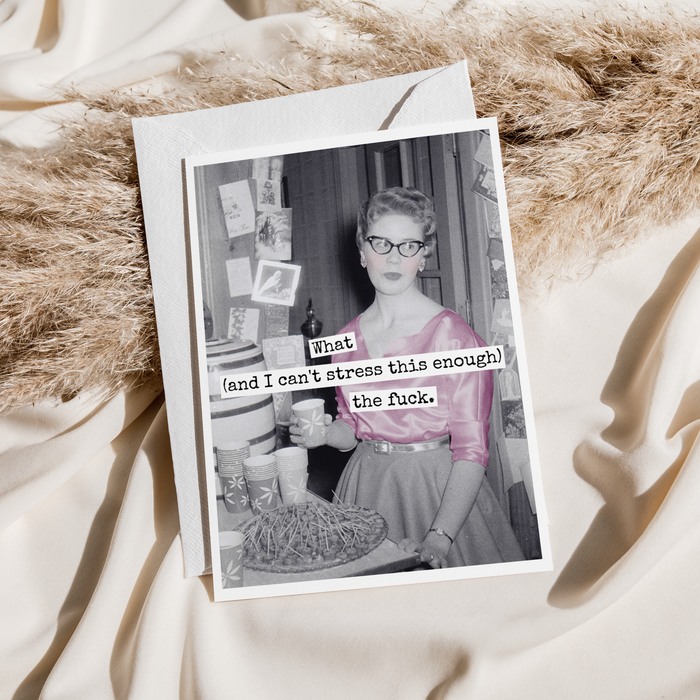 What (And I Can't Stress This Enough) The Fuck. Card.