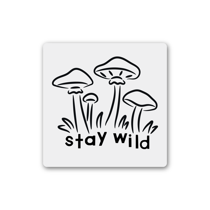 Stay Wild Mushroom Magnet