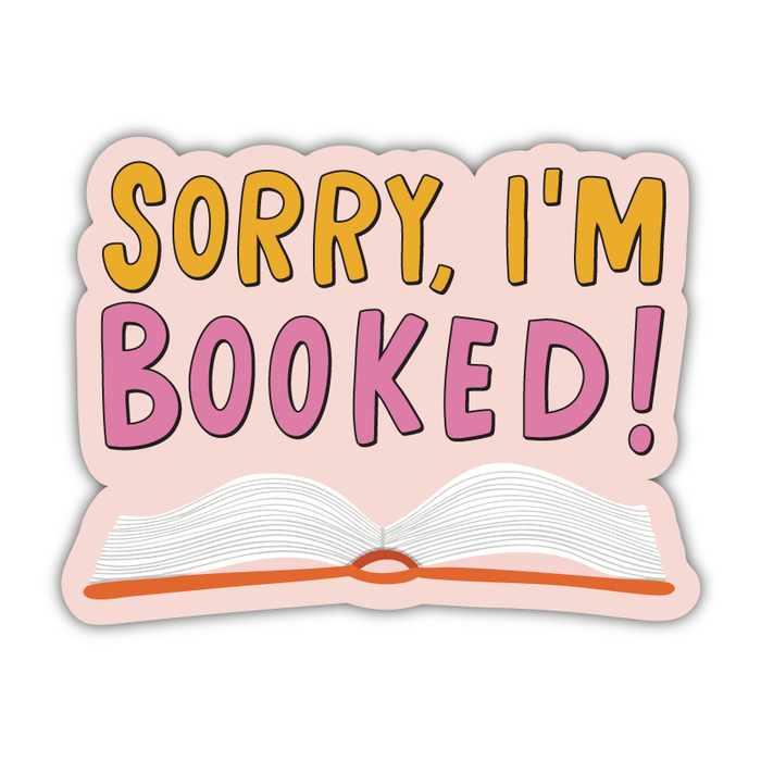Sorry, I'm Booked Sticker | Bookish Vinyl Sticker