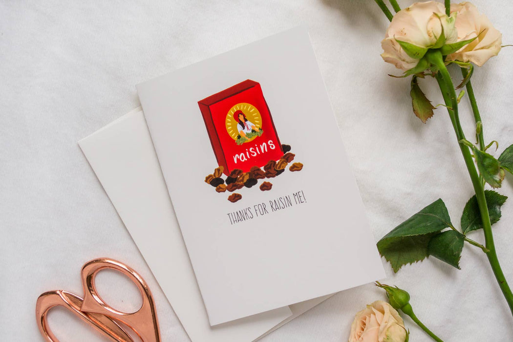 Thanks For Raisin Me - Greeting Card