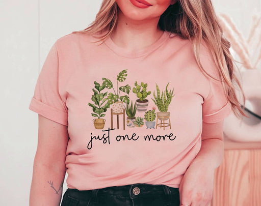 Just One More Plant - Plant Lover T-Shirt