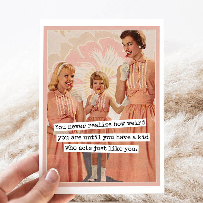 Card. You Never Realize How Weird You Are... Funny Greeting