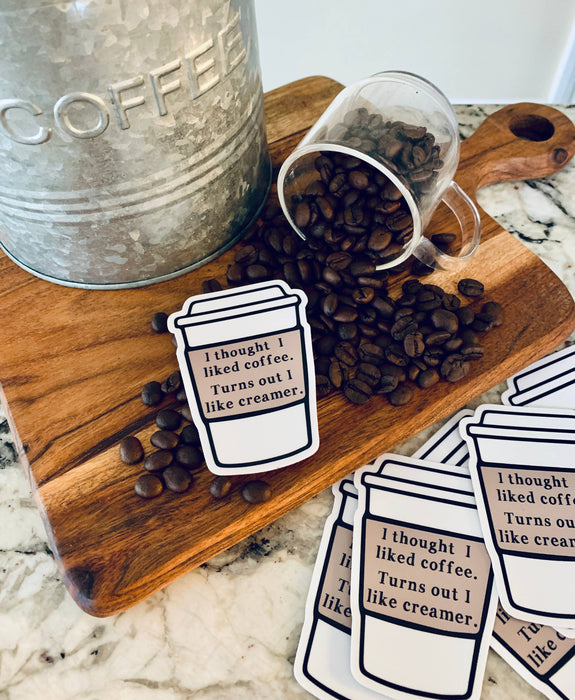 Stickers | I thought I liked coffee turns out I like creamer